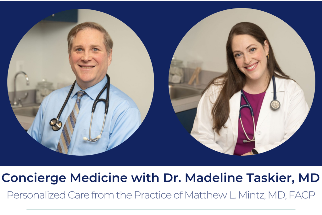 Concierge Medicine with Dr. Madeline Taskier, MD — Personalized Care from the Practice of Matthew L. Mintz, MD, FACP